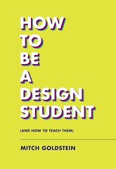 How To Be A Design Student (and How to Teach Them) цена и информация | Книги об искусстве | kaup24.ee