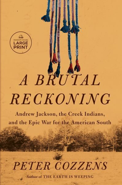 Brutal Reckoning: Andrew Jackson, the Creek Indians, and the Epic War for the American South Large type / large print edition цена и информация | Ajalooraamatud | kaup24.ee