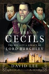 Cecils: The Dynasty and Legacy of Lord Burghley hind ja info | Ajalooraamatud | kaup24.ee