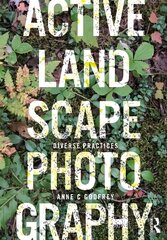 Active Landscape Photography: Diverse Practices цена и информация | Книги по фотографии | kaup24.ee