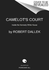 Camelot's Court: Inside the Kennedy White House hind ja info | Ajalooraamatud | kaup24.ee