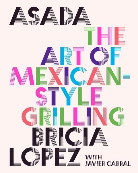 Asada: The Art of Mexican-Style Grilling цена и информация | Retseptiraamatud  | kaup24.ee