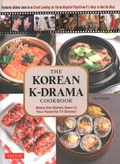 Korean K-Drama Cookbook: Make the Dishes Seen in Your Favorite TV Shows! цена и информация | Книги рецептов | kaup24.ee