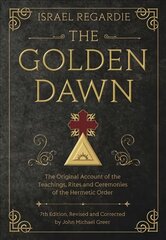 Golden Dawn: The Original Account of the Teachings, Rites, and Ceremonies of the Hermetic Order 7th ed. hind ja info | Eneseabiraamatud | kaup24.ee