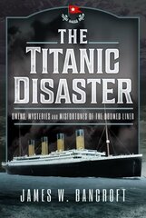 Titanic Disaster: Omens, Mysteries and Misfortunes of the Doomed Liner hind ja info | Ajalooraamatud | kaup24.ee