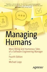 Managing Humans: More Biting and Humorous Tales of a Software Engineering Manager 4th ed. hind ja info | Majandusalased raamatud | kaup24.ee