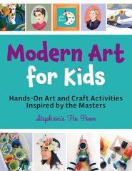 Modern Art for Kids: Hands-On Art and Craft Activities Inspired by the Masters hind ja info | Noortekirjandus | kaup24.ee