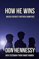 How He Wins: Abusive Intimate Partners Going Free цена и информация | Книги по социальным наукам | kaup24.ee