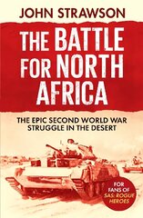 Battle for North Africa: The Epic Second World War Struggle in the Desert hind ja info | Ajalooraamatud | kaup24.ee