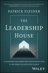 Leadership House - A Leadership Tale about the Challenging Path to Becoming an Effective Leader: A Leadership Tale about the Challenging Path to Becoming an Effective Leader цена и информация | Книги по экономике | kaup24.ee