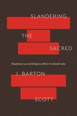 Slandering the Sacred: Blasphemy Law and Religious Affect in Colonial India hind ja info | Usukirjandus, religioossed raamatud | kaup24.ee