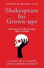 Shakespeare for Grown-ups: Everything you Need to Know about the Bard цена и информация | Исторические книги | kaup24.ee