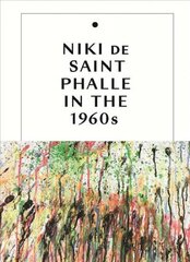 Niki de Saint Phalle in the 1960s hind ja info | Kunstiraamatud | kaup24.ee