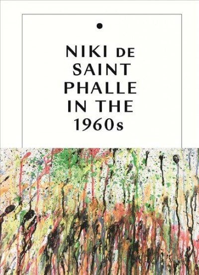 Niki de Saint Phalle in the 1960s цена и информация | Kunstiraamatud | kaup24.ee