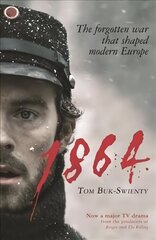 1864: The forgotten war that shaped modern Europe Main цена и информация | Исторические книги | kaup24.ee