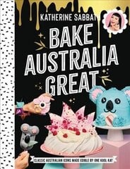 Bake Australia Great: Classic Australian icons made edible by one kool Kat цена и информация | Книги рецептов | kaup24.ee