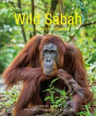 Wild Sabah (2nd edition) 2nd Revised edition цена и информация | Книги о питании и здоровом образе жизни | kaup24.ee