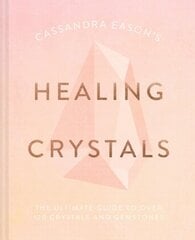 Cassandra Eason's Healing Crystals: The Ultimate Guide to Over 120 Crystals and Gemstones hind ja info | Eneseabiraamatud | kaup24.ee