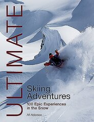 Ultimate Skiing Adventures: 100 Epic Experiences in the Snow цена и информация | Книги о питании и здоровом образе жизни | kaup24.ee