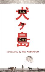 Isle of Dogs: The Screenplay Main цена и информация | Книги об искусстве | kaup24.ee
