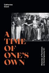 Time of One's Own: Histories of Feminism in Contemporary Art hind ja info | Kunstiraamatud | kaup24.ee