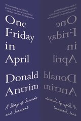 One Friday in April: A Story of Suicide and Survival hind ja info | Ajalooraamatud | kaup24.ee