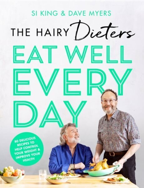 Hairy Dieters' Eat Well Every Day: 80 Delicious Recipes To Help Control Your Weight & Improve Your Health цена и информация | Retseptiraamatud  | kaup24.ee