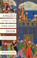 Angels Tapping at the Wine- Shop's Door: A History of Alcohol in the Islamic World hind ja info | Ühiskonnateemalised raamatud | kaup24.ee