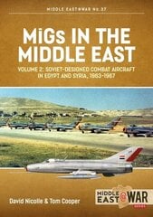 Migs in the Middle East, Volume 2: The Second Decade, 1967-1975 hind ja info | Ühiskonnateemalised raamatud | kaup24.ee