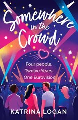 Somewhere in the Crowd: The joyous Eurovision romcom you need to read in 2023 hind ja info | Fantaasia, müstika | kaup24.ee