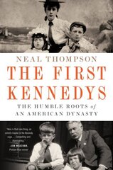First Kennedys: The Humble Roots of an American Dynasty цена и информация | Биографии, автобиогафии, мемуары | kaup24.ee