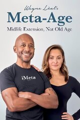 Wayne Leal's Meta-Age: Midlife Extension, Not Old Age цена и информация | Самоучители | kaup24.ee