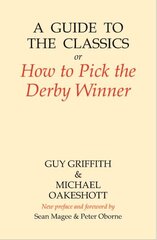 Guide to the Classics: Or How to Pick the Derby Winner 3rd edition цена и информация | Книги о питании и здоровом образе жизни | kaup24.ee
