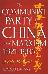 Communist Party of China and Marxism, 1921-1985: A Self-Portrait New paperback edition hind ja info | Ühiskonnateemalised raamatud | kaup24.ee