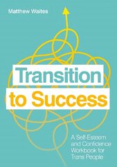 Transition to Success: A Self-Esteem and Confidence Workbook for Trans People цена и информация | Самоучители | kaup24.ee