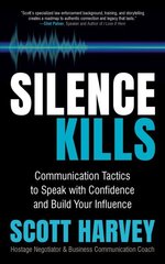 Silence Kills: Communication Tactics to Speak with Confidence and Build Your Influence hind ja info | Ühiskonnateemalised raamatud | kaup24.ee