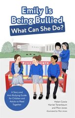 Emily Is Being Bullied, What Can She Do?: A Story and Anti-Bullying Guide for Children and Adults to Read Together цена и информация | Книги по социальным наукам | kaup24.ee