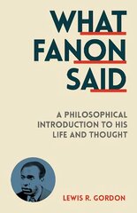 What Fanon Said: A Philosophical Introduction to His Life and Thought цена и информация | Книги по социальным наукам | kaup24.ee