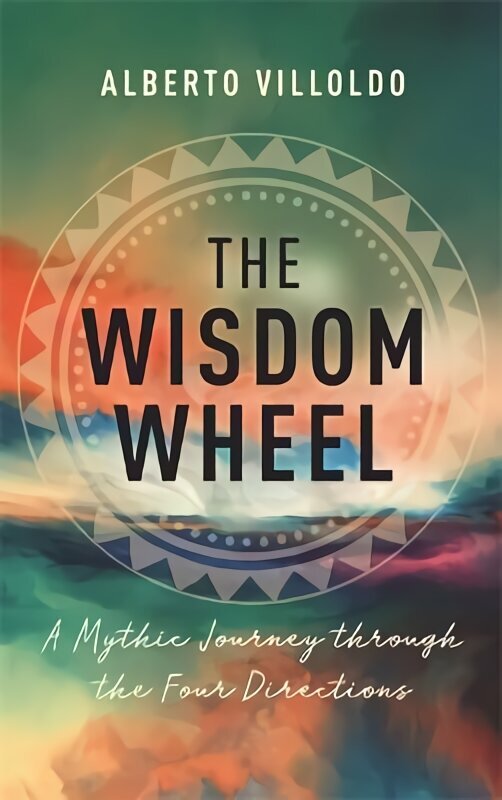 Wisdom Wheel: A Mythic Journey through the Four Directions цена и информация | Eneseabiraamatud | kaup24.ee