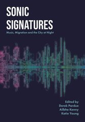 Sonic Signatures: Music, Migration and the City at Night New edition hind ja info | Kunstiraamatud | kaup24.ee