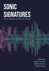 Sonic Signatures: Music, Migration and the City at Night New edition цена и информация | Книги об искусстве | kaup24.ee