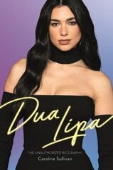 Dua Lipa: The Unauthorized Biography цена и информация | Биографии, автобиогафии, мемуары | kaup24.ee