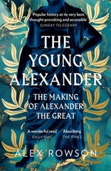 Young Alexander: The Making of Alexander the Great hind ja info | Elulooraamatud, biograafiad, memuaarid | kaup24.ee