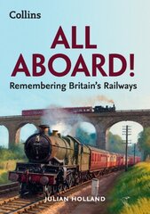 All Aboard!: Remembering Britain's Railways цена и информация | Путеводители, путешествия | kaup24.ee