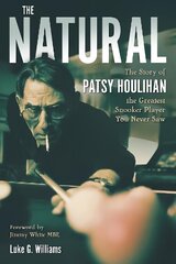 Natural: The Story of Patsy Houlihan, the Greatest Snooker Player You Never Saw hind ja info | Elulooraamatud, biograafiad, memuaarid | kaup24.ee