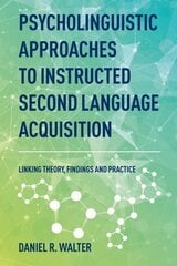 Psycholinguistic Approaches to Instructed Second Language Acquisition: Linking Theory, Findings and Practice hind ja info | Võõrkeele õppematerjalid | kaup24.ee