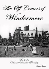 Off-Comers of Windermere, Birth of a Vibrant Victorian Township hind ja info | Ajalooraamatud | kaup24.ee