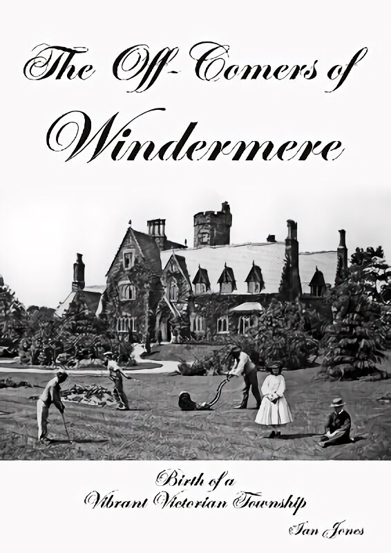 Off-Comers of Windermere, Birth of a Vibrant Victorian Township цена и информация | Ajalooraamatud | kaup24.ee