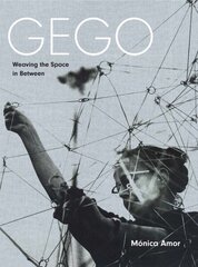 Gego: Weaving the Space in Between цена и информация | Книги об искусстве | kaup24.ee