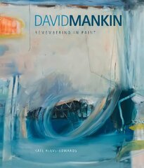 David Mankin: Remembering in Paint hind ja info | Kunstiraamatud | kaup24.ee